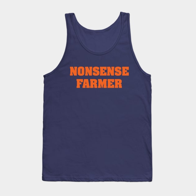 Nonsense Farmer (orange text) Tank Top by MrWrong